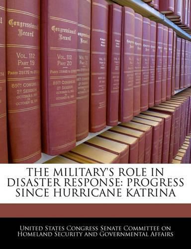 Cover image for The Military's Role in Disaster Response: Progress Since Hurricane Katrina