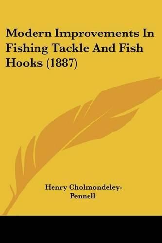 Cover image for Modern Improvements in Fishing Tackle and Fish Hooks (1887)