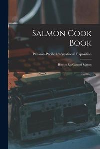 Cover image for Salmon Cook Book: How to Eat Canned Salmon