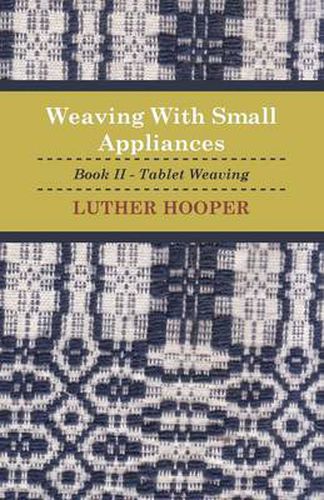 Cover image for Weaving With Small Appliances - Book II - Tablet Weaving