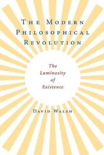 Cover image for The Modern Philosophical Revolution: The Luminosity of Existence