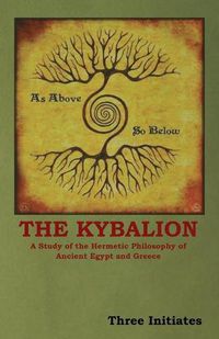 Cover image for The Kybalion: A Study of the Hermetic Philosophy of Ancient Egypt and Greece
