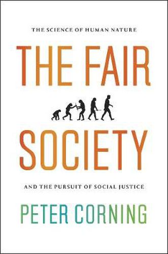 Cover image for The Fair Society: The Science of Human Nature and the Pursuit of Social Justice