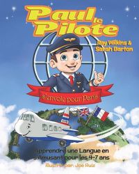 Cover image for Paul le Pilote s'Envole pour Paris: Apprendre une Langue en s'Amusant pour les 4-7 Ans