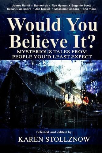 Cover image for Would You Believe It?: Mysterious Tales From People You'd Least Expect