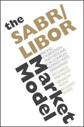 Cover image for The SABR/LIBOR Market Model: Pricing, Calibration and Hedging for Complex Interest Rate Derivatives