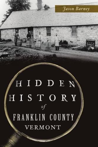 Cover image for Hidden History of Franklin County, Vermont