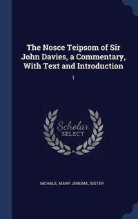 Cover image for The Nosce Teipsom of Sir John Davies, a Commentary, with Text and Introduction: 1