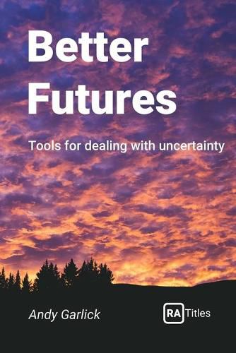 Cover image for Better Futures: Tools for dealing with uncertainty