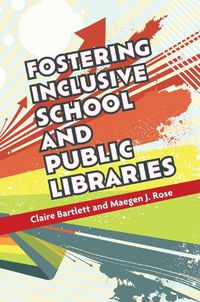 Cover image for Fostering Inclusive School and Public Libraries