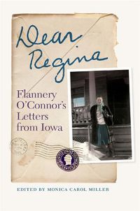 Cover image for Dear Regina: Flannery O'Connor's Letters from Iowa