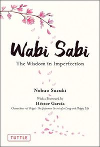 Cover image for Wabi Sabi: The Wisdom in Imperfection