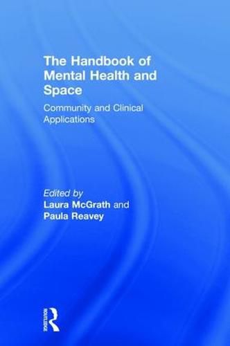 Cover image for The Handbook of Mental Health and Space: Community and Clinical Applications