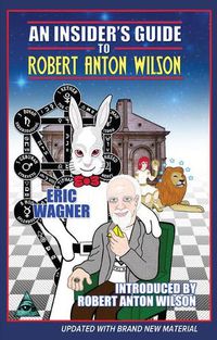 Cover image for An Insider's Guide to Robert Anton Wilson