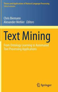 Cover image for Text Mining: From Ontology Learning to Automated Text Processing Applications