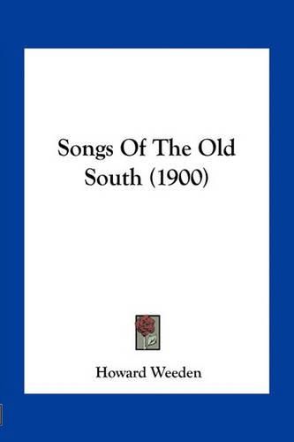 Cover image for Songs of the Old South (1900)