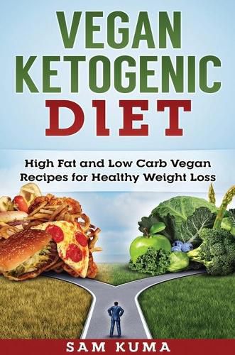 Vegan Ketogenic Diet: High Fat and Low Carb Vegan Recipes for Weight Loss