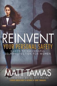 Cover image for Reinvent Your Personal Safety: 3 Keys to Successful Self-Protection for Women