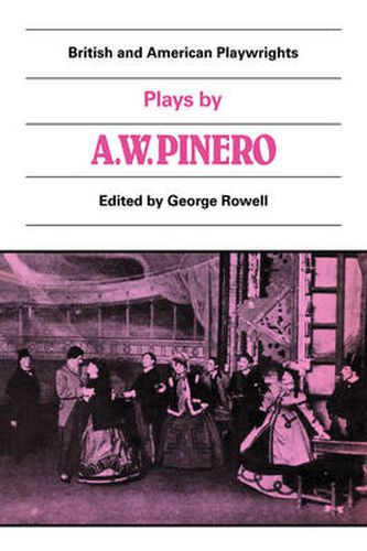 Cover image for Plays by A. W. Pinero: The Schoolmistress, The Second Mrs Tanqueray, Trelawny of the 'Wells', The Thunderbolt