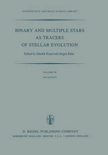 Cover image for Binary and Multiple Stars as Tracers of Stellar Evolution: Proceedings of the 69th Colloquium of the International Astronomical Union, Held in Bamberg, F.R.G., August 31 - September 3, 1981