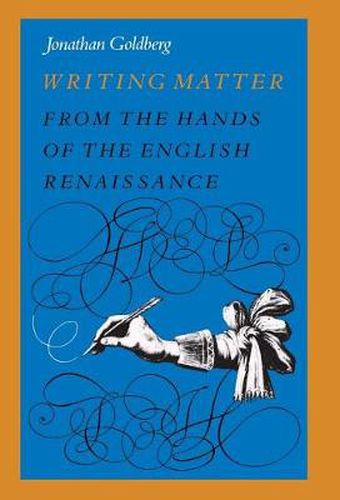 Cover image for Writing Matter: From the Hands of the English Renaissance