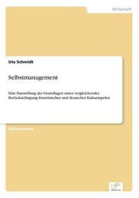 Cover image for Selbstmanagement: Eine Darstellung der Grundlagen unter vergleichender Berucksichtigung franzoesischer und deutscher Kulturaspekte