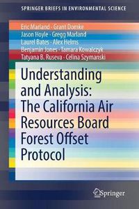 Cover image for Understanding and Analysis: The California Air Resources Board Forest Offset Protocol