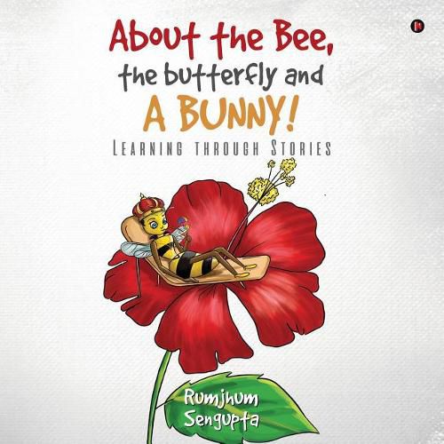 Cover image for About the Bee, the Butterfly and a Bunny!: Learning through Stories