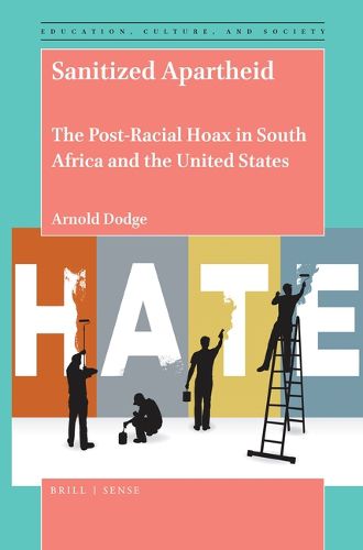 Cover image for Sanitized Apartheid: The Post-Racial Hoax in South Africa and the United States