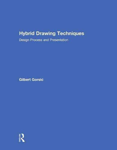 Cover image for Hybrid Drawing Techniques: Design Process and Presentation