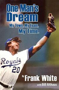 Cover image for One Man's Dream: My Town, My Team, My Time.