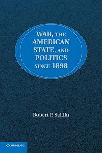 Cover image for War, the American State, and Politics since 1898