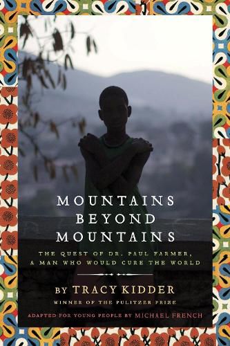 Cover image for Mountains Beyond Mountains (Adapted for Young People): The Quest of Dr. Paul Farmer,  A Man Who Would Cure the World