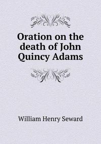 Cover image for Oration on the death of John Quincy Adams