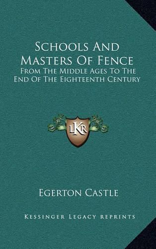 Schools and Masters of Fence: From the Middle Ages to the End of the Eighteenth Century