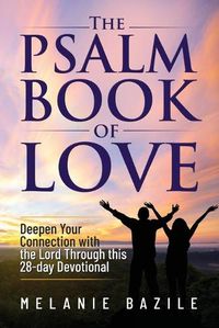 Cover image for The Psalm Book of Love: Deepen Your Connection with the Lord Through This 28-Day Devotional