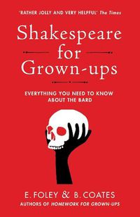 Cover image for Shakespeare for Grown-ups: Everything you Need to Know about the Bard