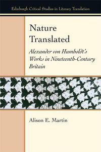 Cover image for Nature Translated: Alexander Von Humboldt's Works in Nineteenth Century Britain