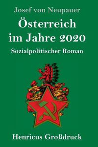 Cover image for OEsterreich im Jahre 2020 (Grossdruck): Sozialpolitischer Roman
