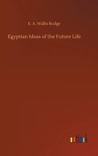 Cover image for Egyptian Ideas of the Future Life