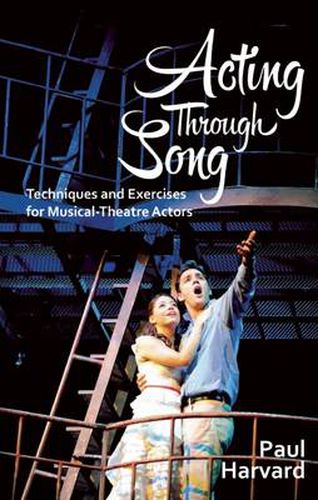 Cover image for Acting Through Song: Techniques and Exercises for Musical-Theatre Actors