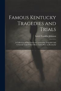 Cover image for Famous Kentucky Tragedies and Trials