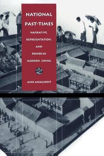 Cover image for National Past-Times: Narrative, Representation, and Power in Modern China