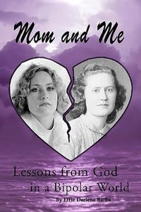 Cover image for Mom and Me: Lessons from God in a Bipolar World