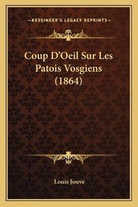 Cover image for Coup D'Oeil Sur Les Patois Vosgiens (1864)