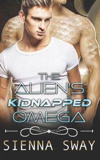 Cover image for The Alien's Kidnapped Omega: a scifi alien m/m romance