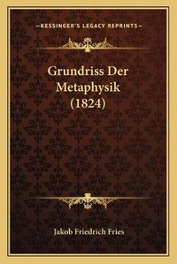 Cover image for Grundriss Der Metaphysik (1824)