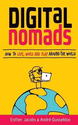 Cover image for Digital Nomads: How to Live, Work and Play Around the World