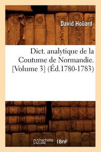 Cover image for Dict. Analytique de la Coutume de Normandie. [Volume 3] (Ed.1780-1783)