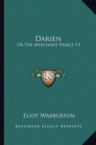 Darien: Or the Merchant Prince V1: A Historical Romance (1852)